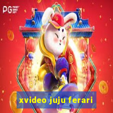 xvideo juju ferari